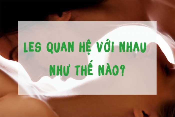 Les quan hệ với nhau như thế nào?